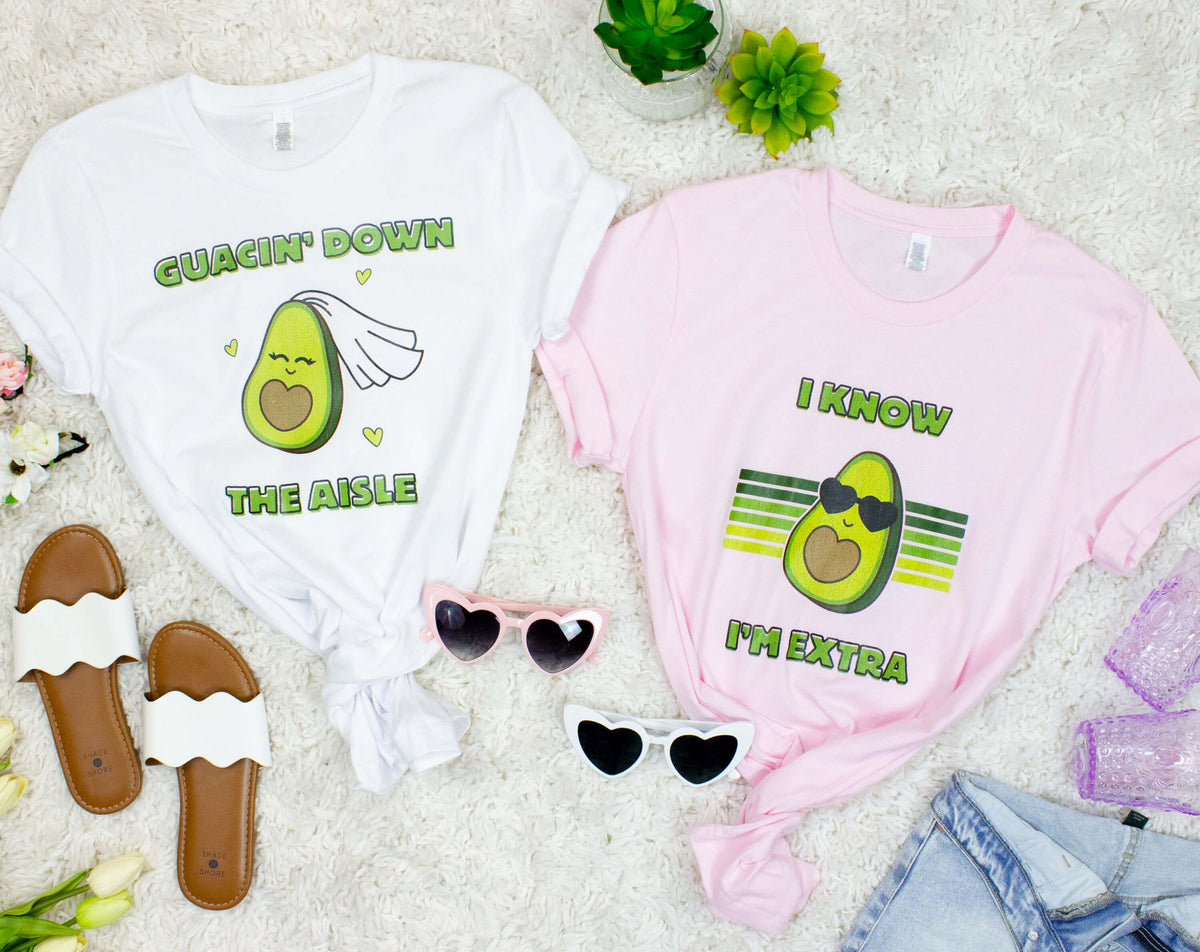 Guacin Down The Aisle T-Shirt | I Know I'm Extra Avocado T-Shirt | Fiesta Junggesellinnenabschied T-Shirts